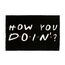 Wycieraczka Friends / Przyjaciele - How You Doin'? #2 40 x 60 cm