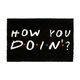 Wycieraczka Friends / Przyjaciele - How You Doin'? #2 40 x 60 cm